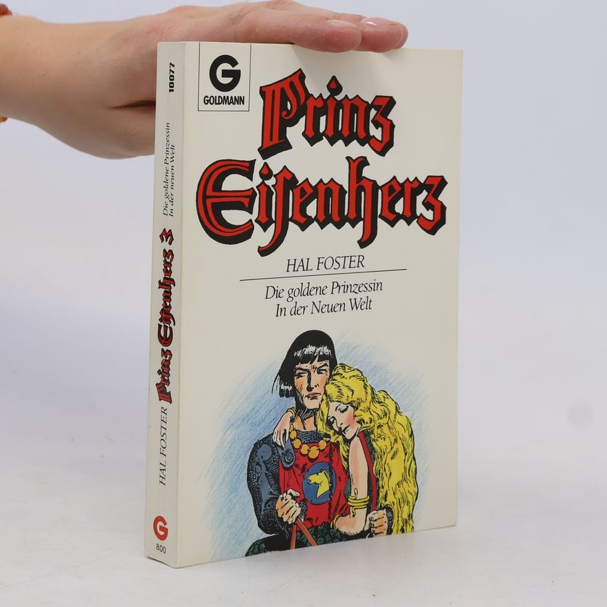 Harold Foster Prinz Eisenherz 3. Die goldene Prinzessin / In der neuen Welt
