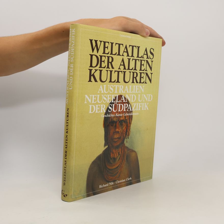 Richard Nile Weltatlas der alten Kulturen. Australien, Neuseeland und der Südpazifik