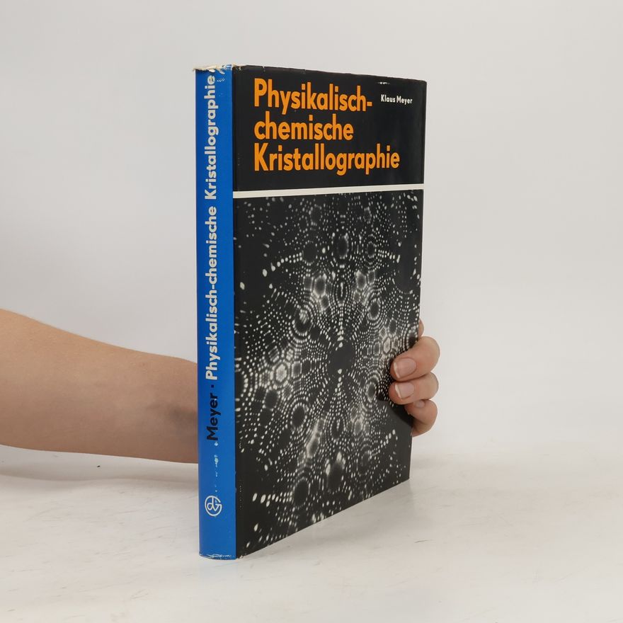 Klaus Meyer Physikalisch-chemische Kristallographie