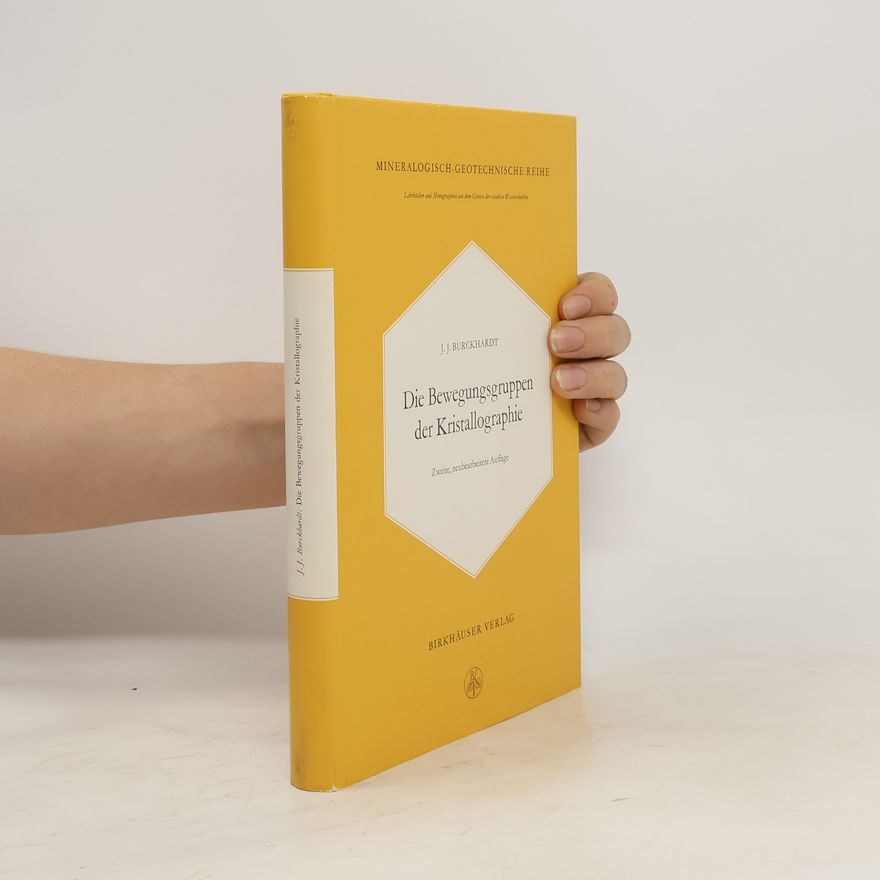 Johann Jakob Burckhardt Die Bewegungsgruppen der Kristallographie