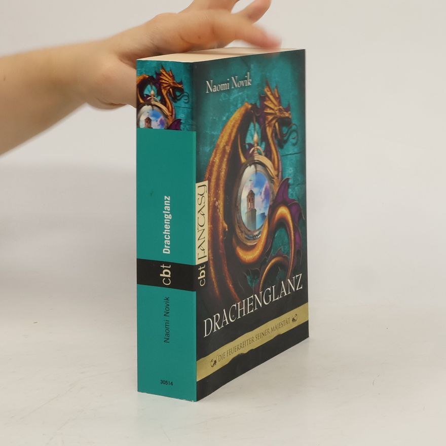 Naomi Novik Die Feuerreiter Seiner Majestät 4. Drachenglanz