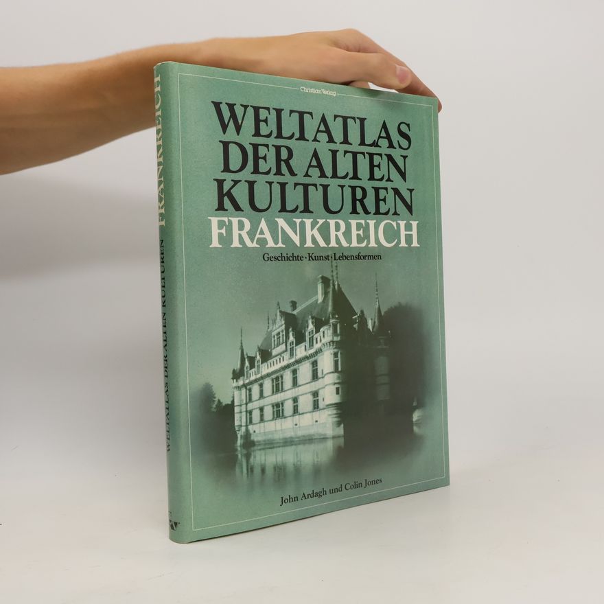 John Ardagh Weltatlas der alten Kulturen - Frankreich