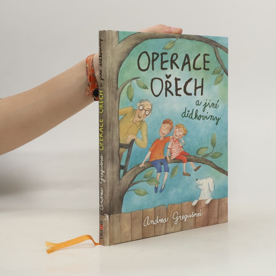 Andrea Gregušová Operace Ořech a jiné dědkoviny