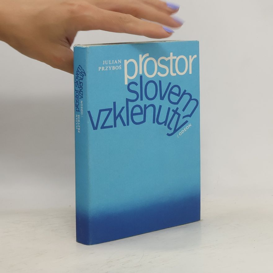 Julian Przyboś Prostor slovem vzklenutý