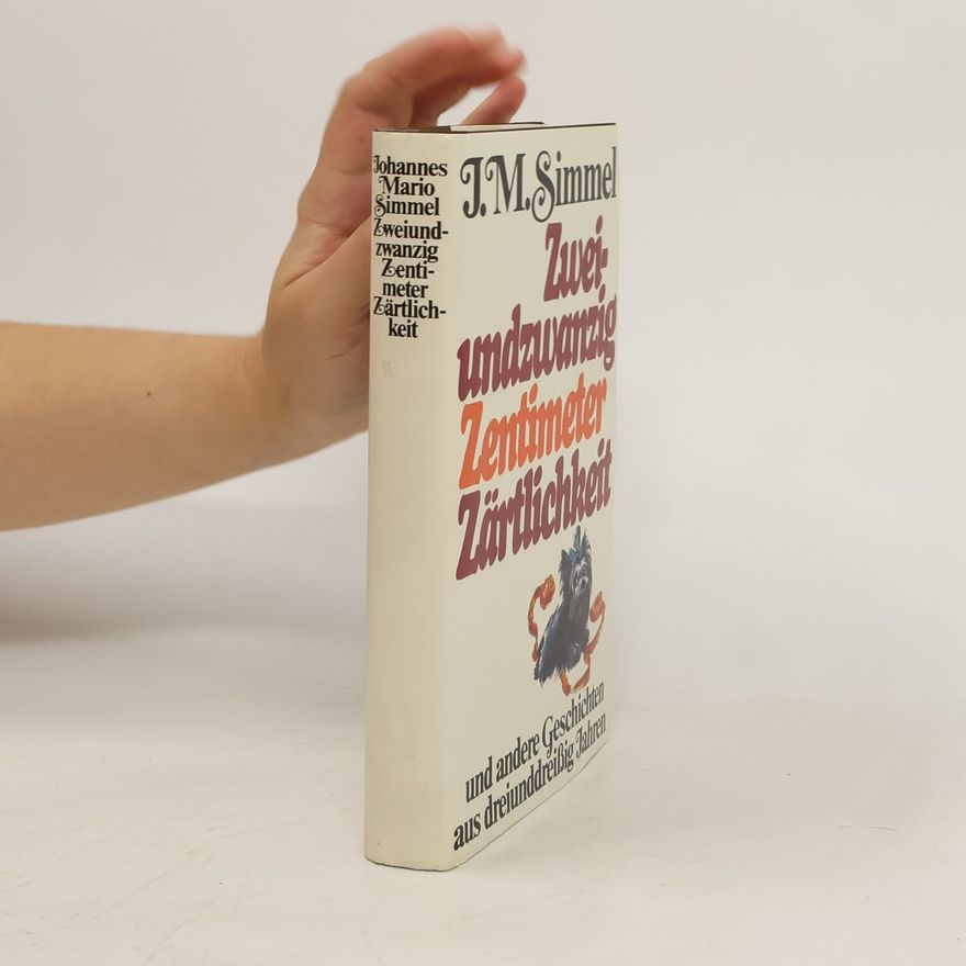 Johannes Mario Simmel Zweiundzwanzig Zentimeter Zärtlichkeit