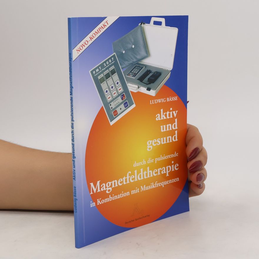 Ludwig Bässe Pulsierende Magnetfeldtherapie in Kombination mit Musikfrequenzen