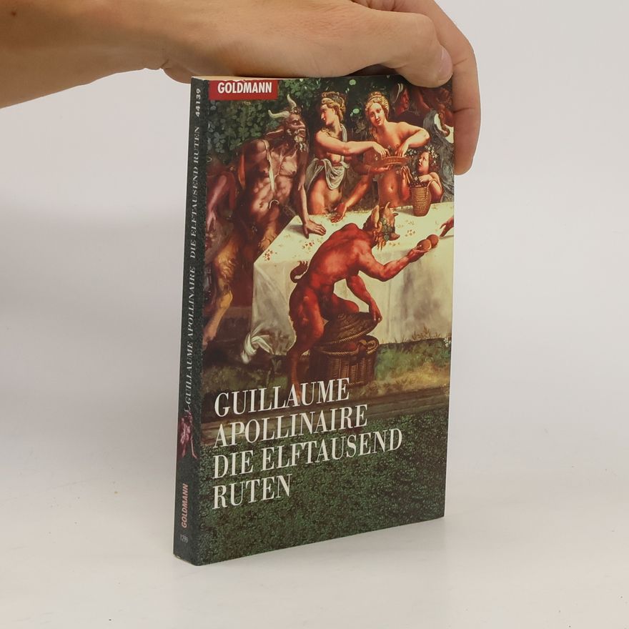 Guillaume Apollinaire Die elftausend Ruten
