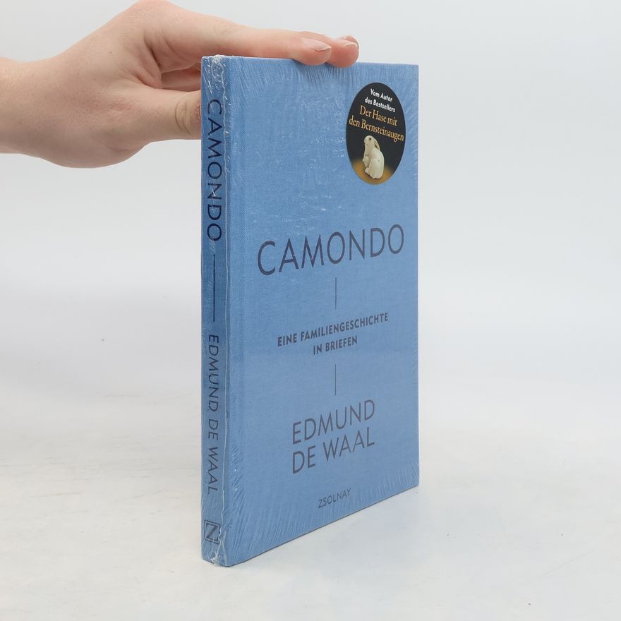 Edmund De Waal Camondo. Eine Familiengeschichte in Briefen