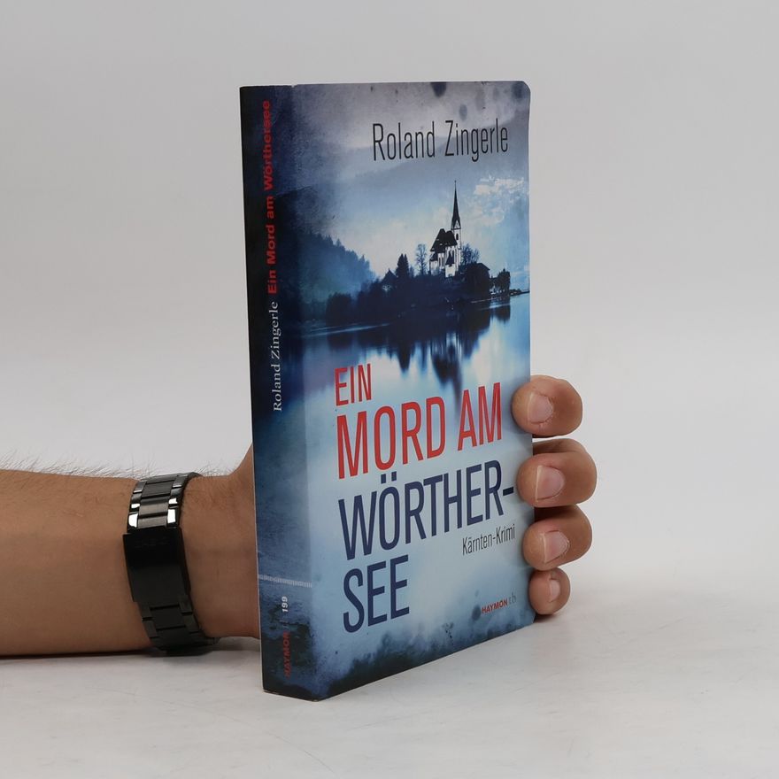Roland Zingerle Ein Mord am Wörthersee