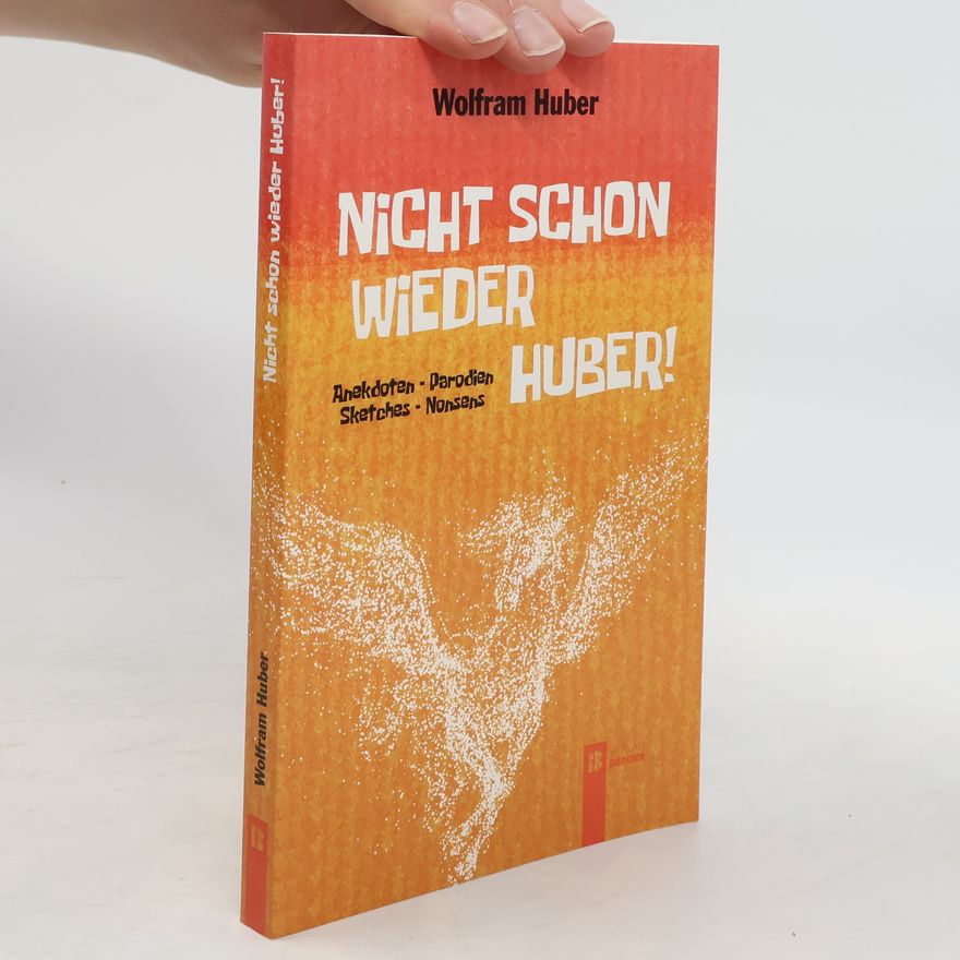 Wolfram Huber Nicht schon wieder Huber!