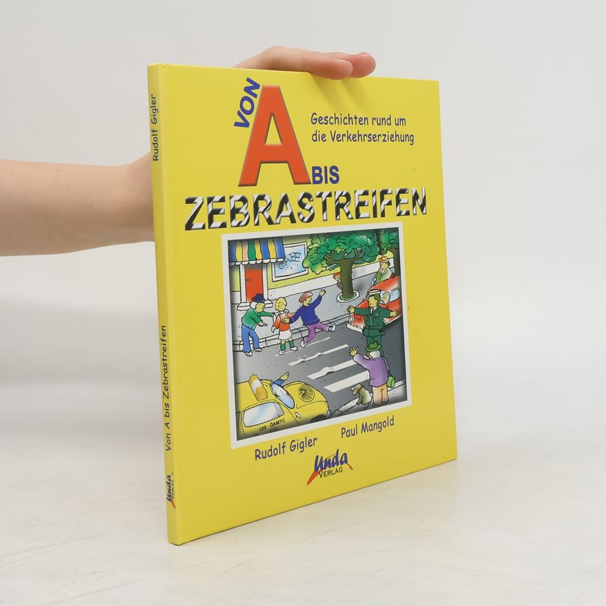 Rudolf Gigler Von A bis Zebrastreifen