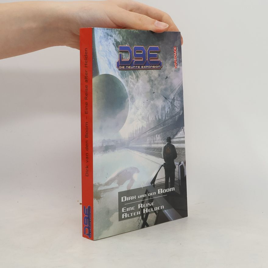 Dirk van den Boom D9E. Die neunte Expansion. Eine Reise alter Helden