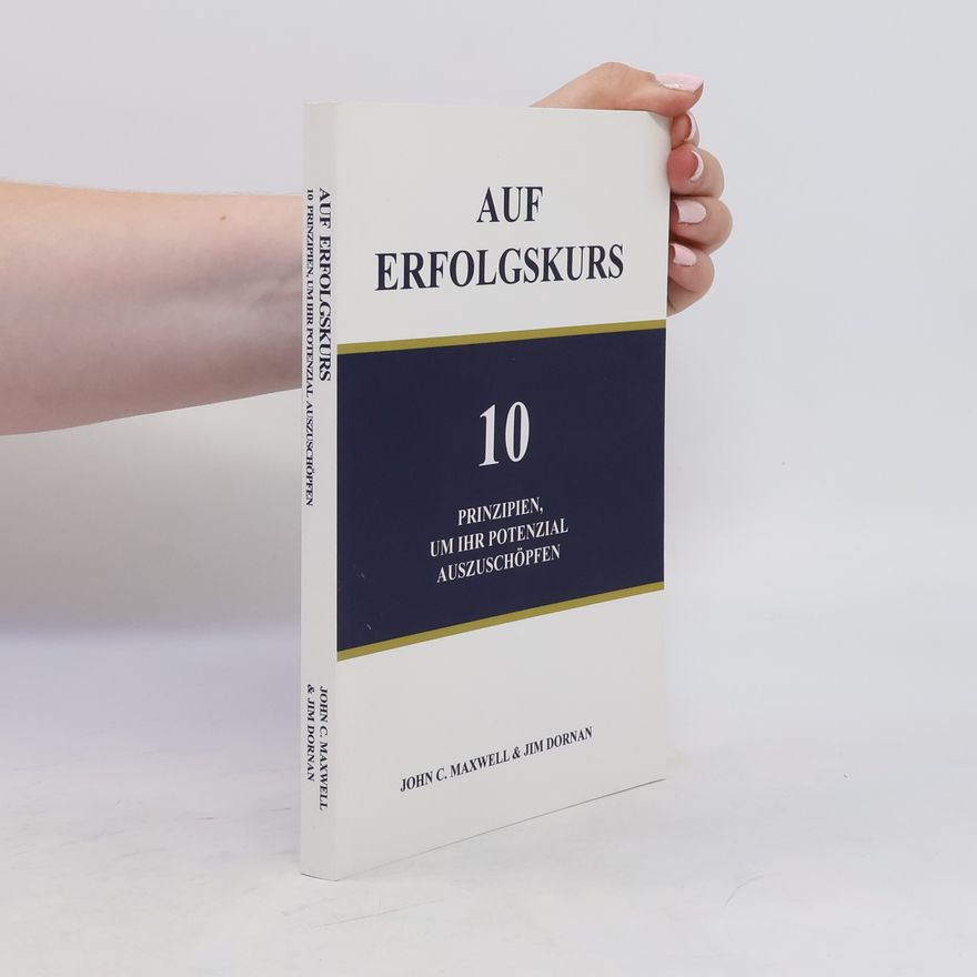Jim Dornan Auf Erfolgskurs. 10 Prinzipien, um ihr Potenzial auszuschöpfen
