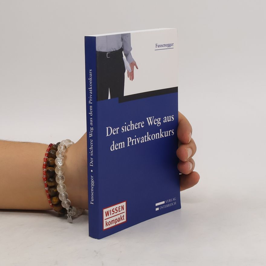 Paul Fussenegger Der sichere Weg aus dem Privatkonkurs