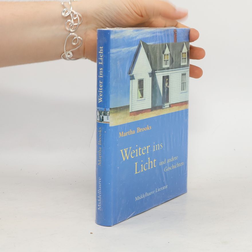 Martha Brooks Weiter ins Licht und andere Geschichten