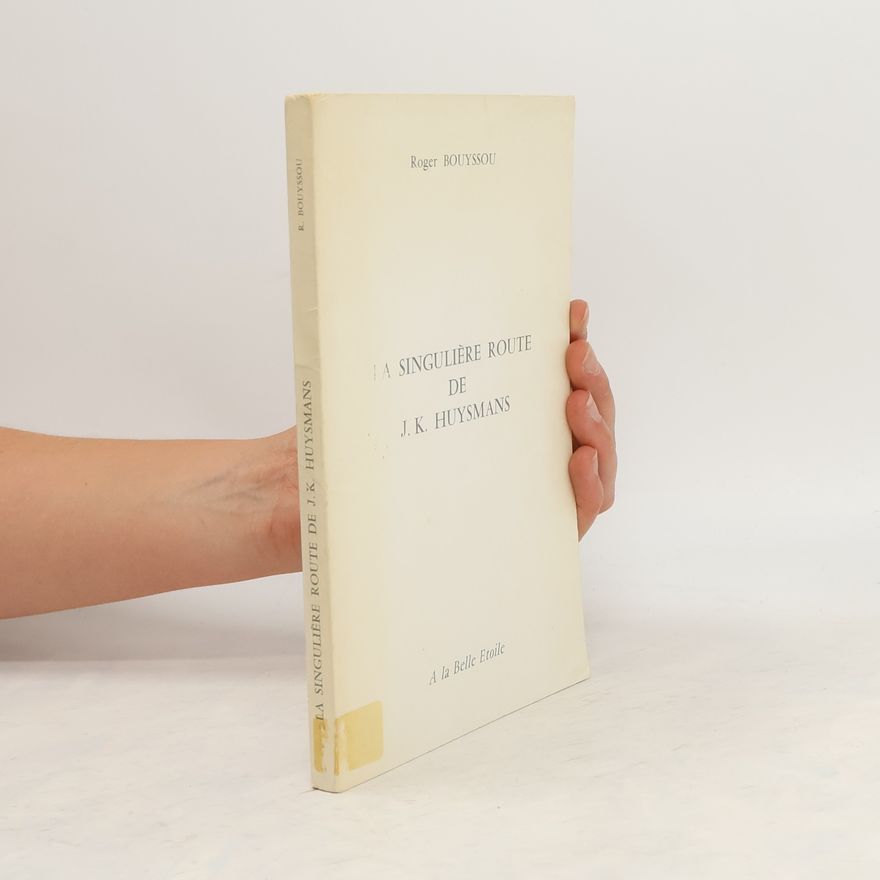 Roger Bouyssou La singulière route de J. K. Huysmans