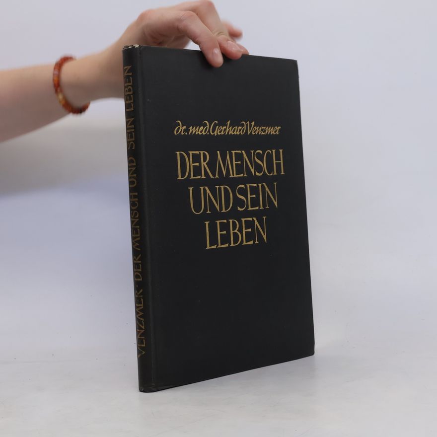 Gerhard Venzmer Der Mensch und sein Leben