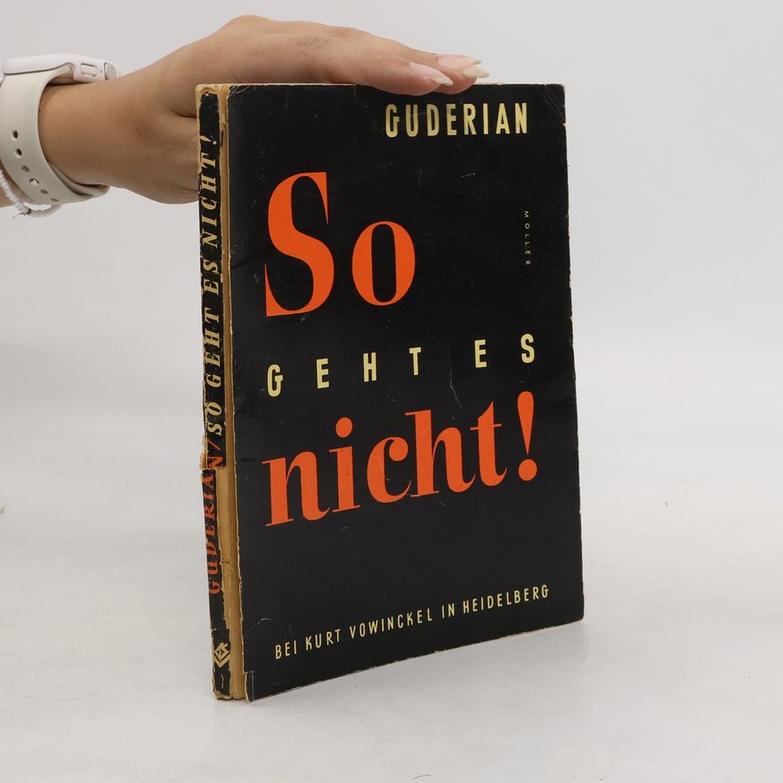 Heinz Guderian So geht es nicht!