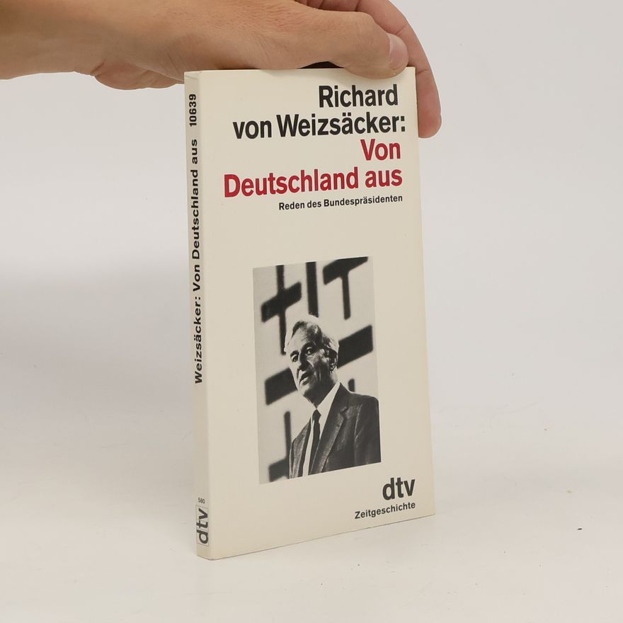 Richard von Weizsäcker Von Deutschland aus
