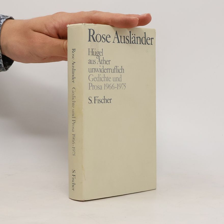 Rose Ausländer Hügel / aus Äther / unwiderruflich
