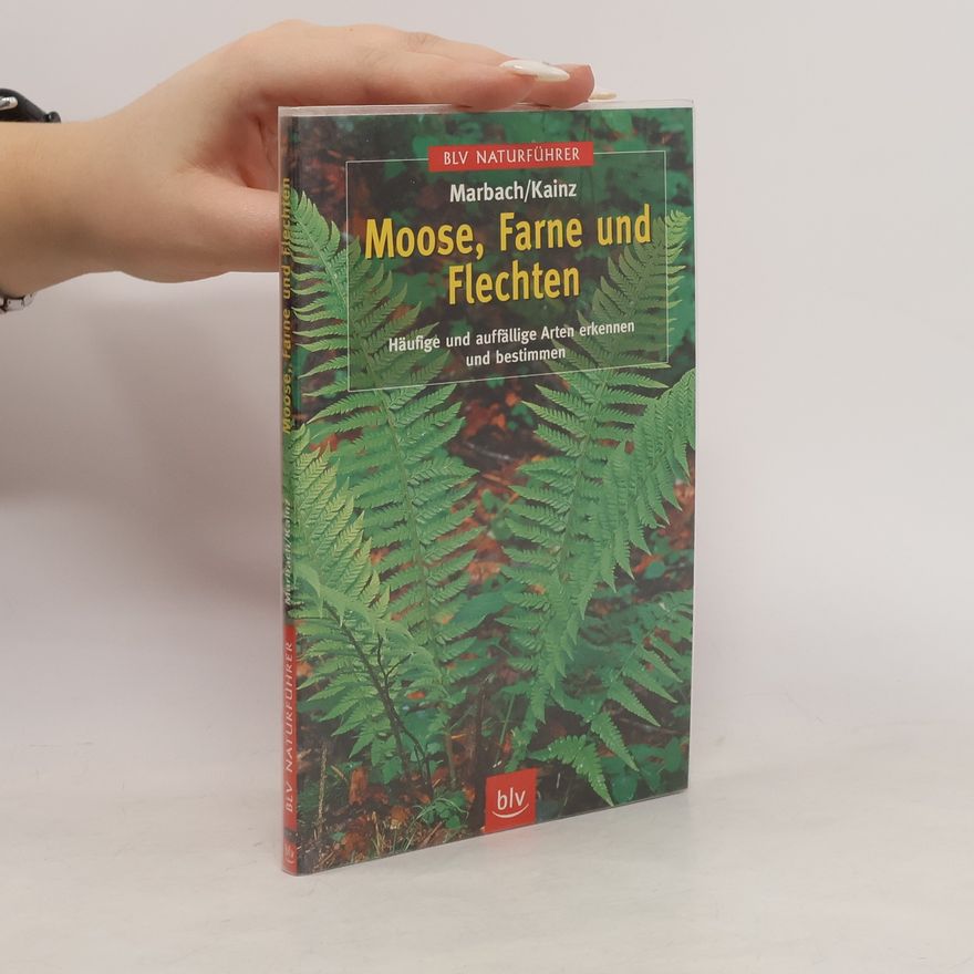 Bernhard Marbach Moose, Farne und Flechten