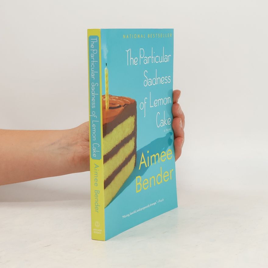 Aimee Bender The Particular Sadness of Lemon Cake