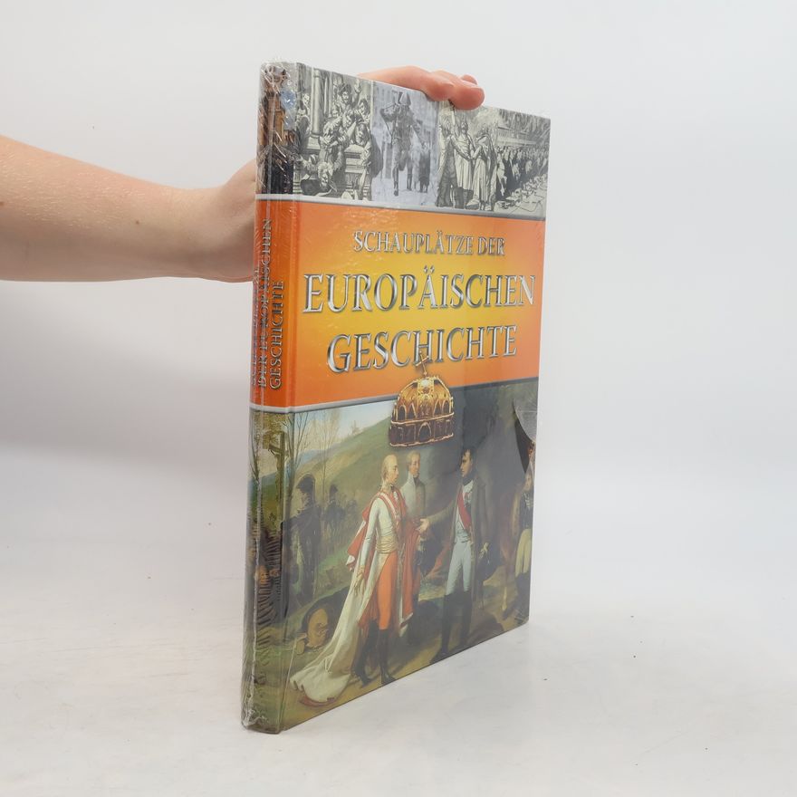 Autorenkollektiv Schauplätze der Europäischen Geschichte