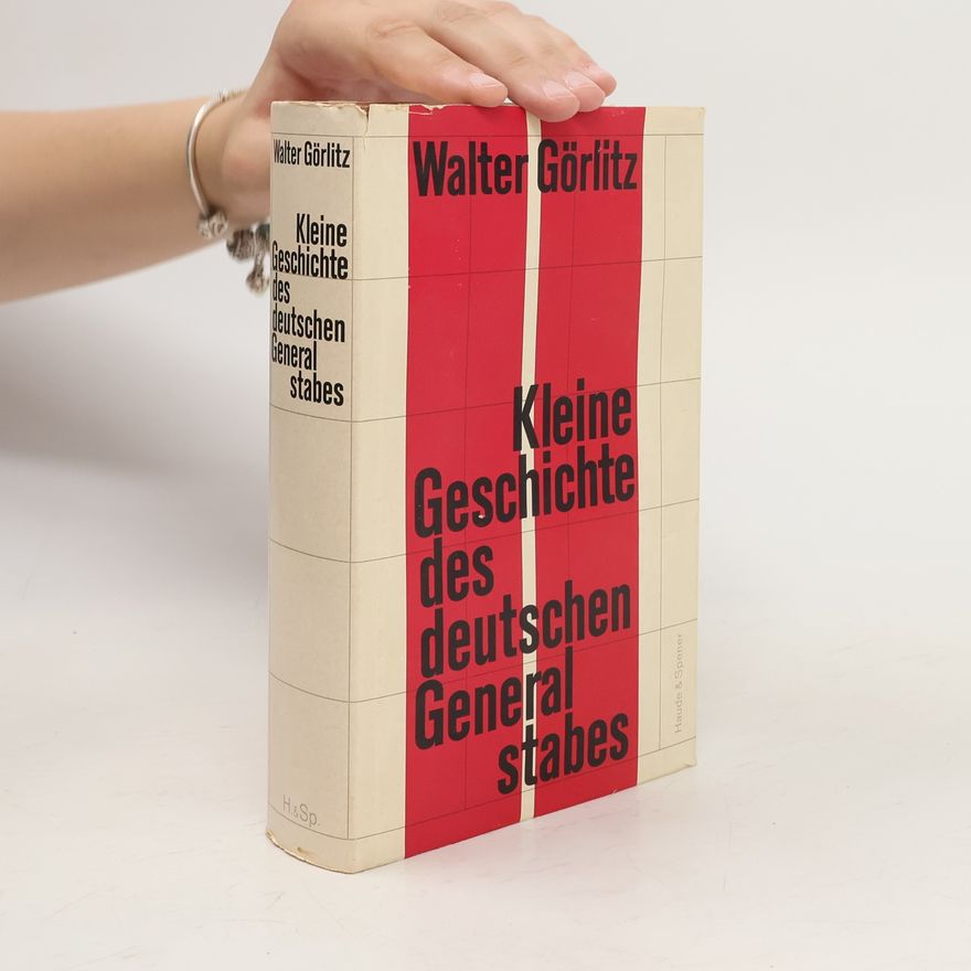 Walter Görlitz Kleine Geschichte des deutschen General stabes