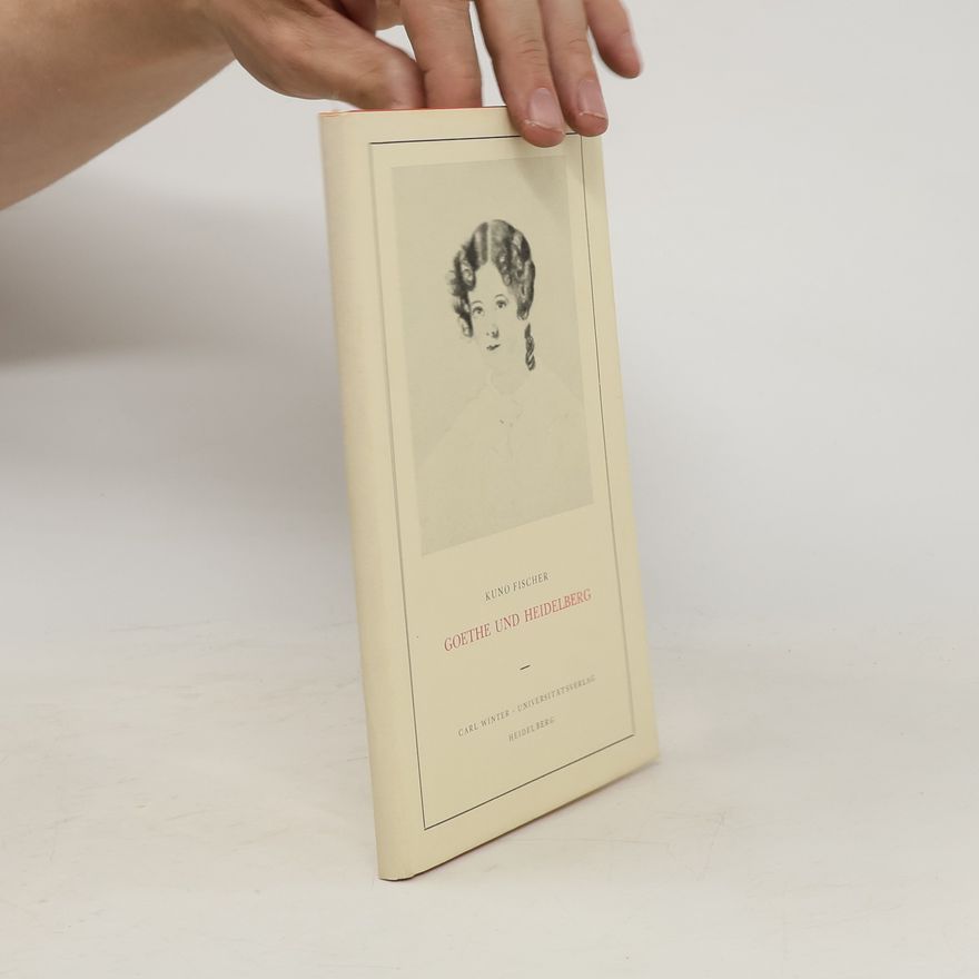 Kuno Fischer Goethe und Heidelberg