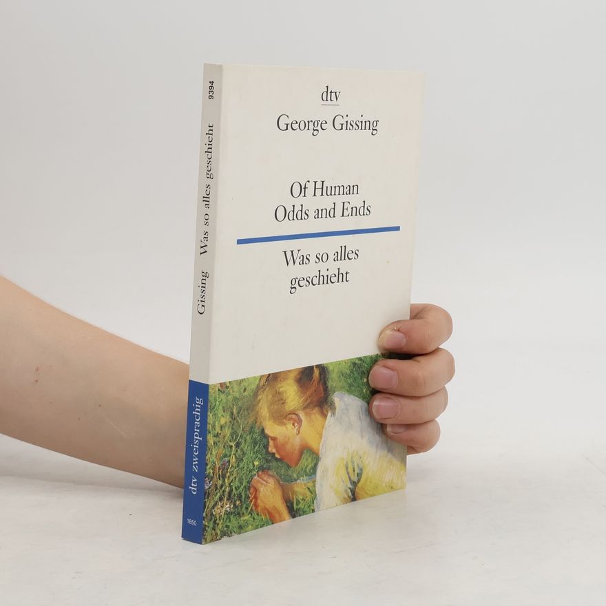 George Gissing Of Human Odds and Ends. Was so alles geschieht
