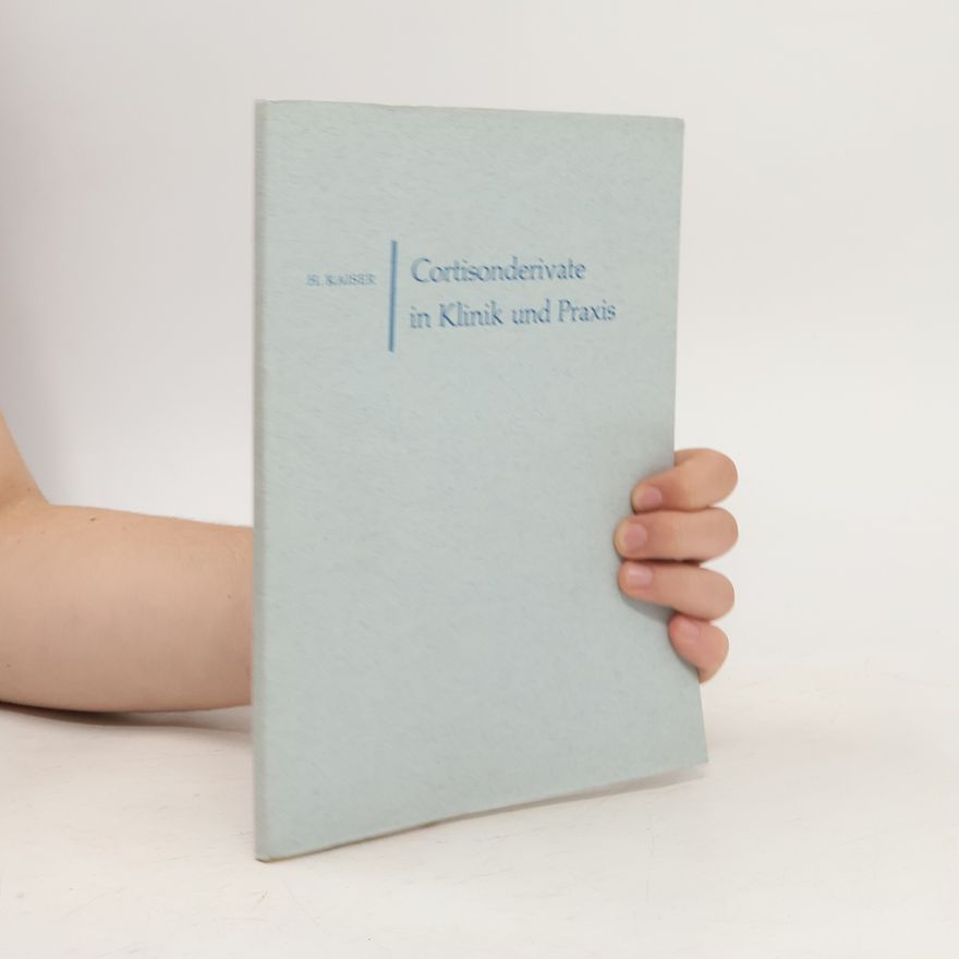 Hanns Kaiser Cortisonderivate in Klinik und Praxis