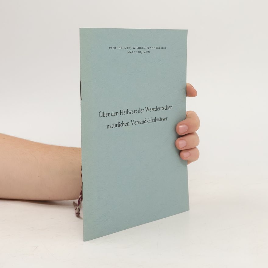 Wilhelm Pfannenstiel Über den Heilwert der westdeutschen natürlichen Versand-Heilwässer
