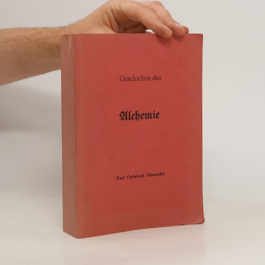 Carl Christoph Schmieder Geschichte der Alchemie