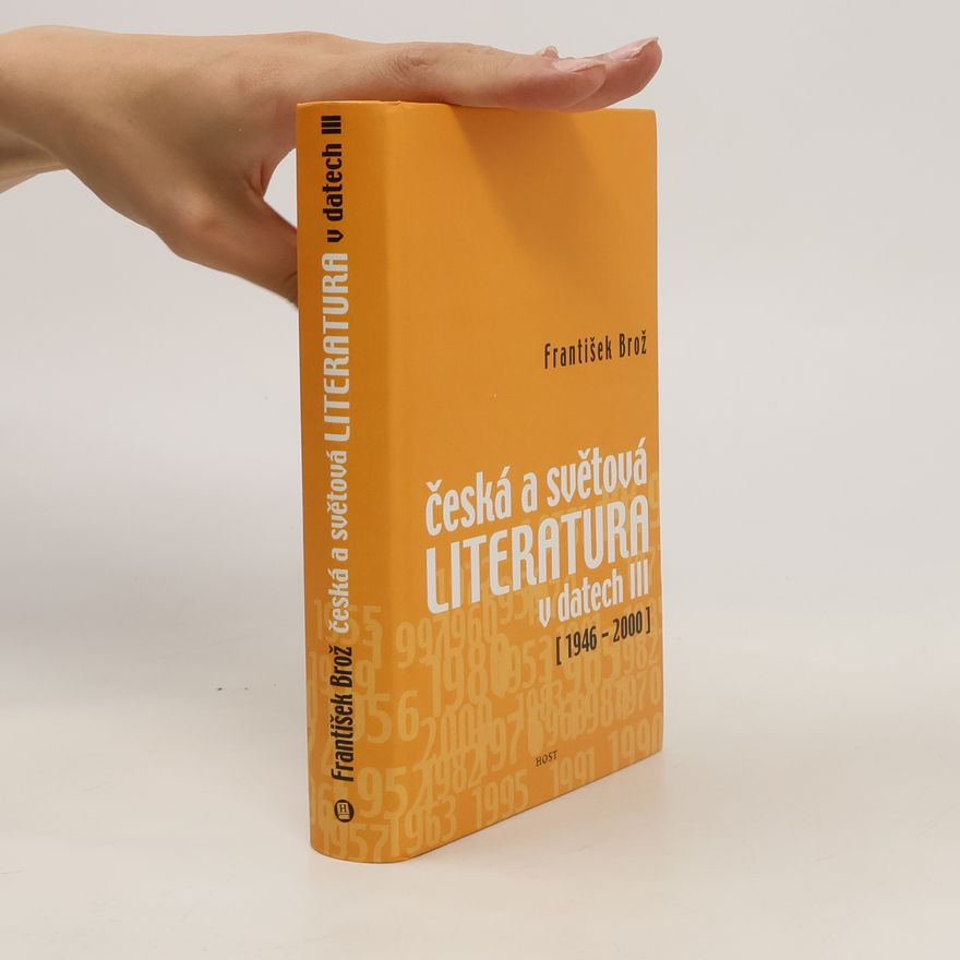 František Brož Česká a světová literatura v datech III (1946-2000)