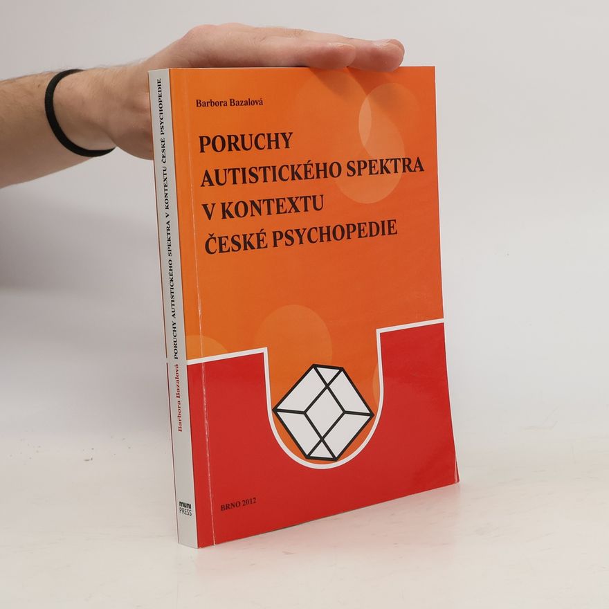 Barbora Bazalová Poruchy autistického spektra v kontextu české psychopedie