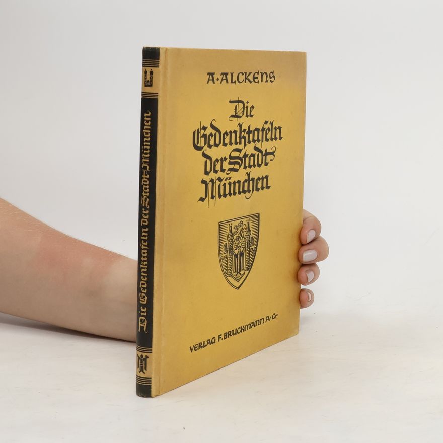 August Alckens Die Gedenktafeln Der Stadt München