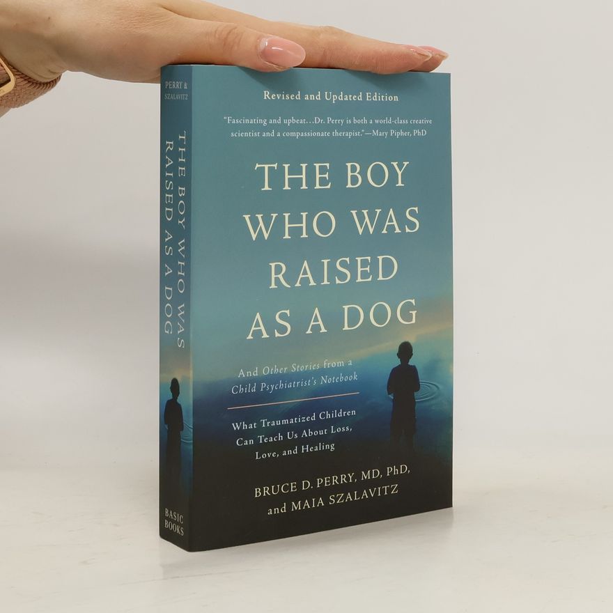 Bruce Duncan Perry The Boy Who Was Raised as a Dog, 3rd Edition