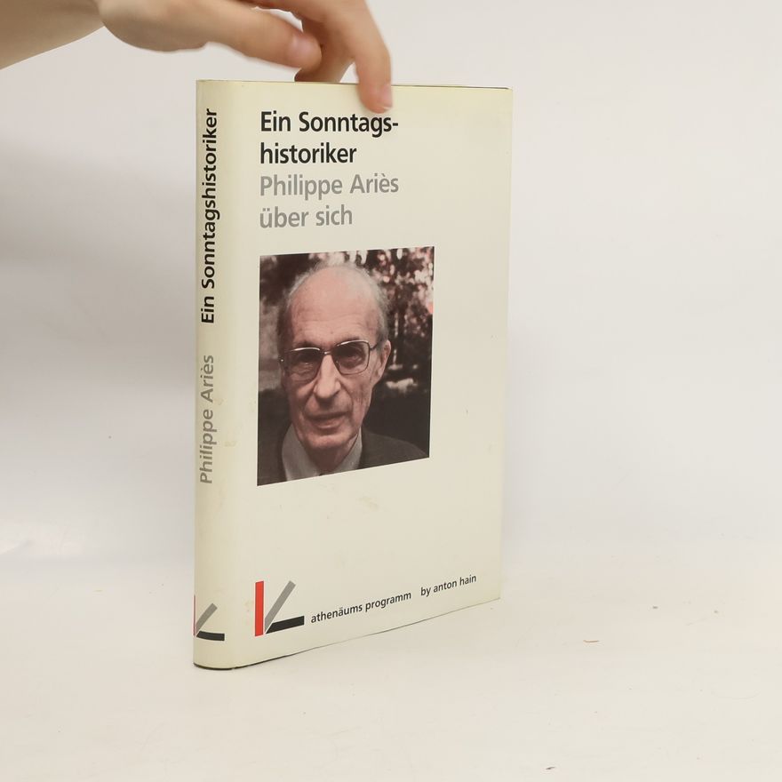 Philippe Ariès Ein Sonntagshistoriker