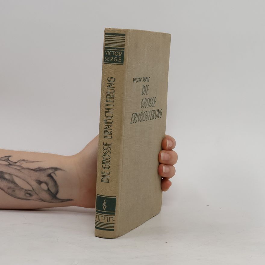 Victor Serge Die grosse Ernüchterung