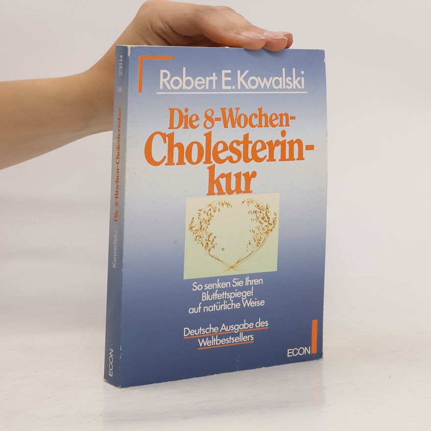 Robert E. Kowalski Die 8-Wochen-Cholesterinkur