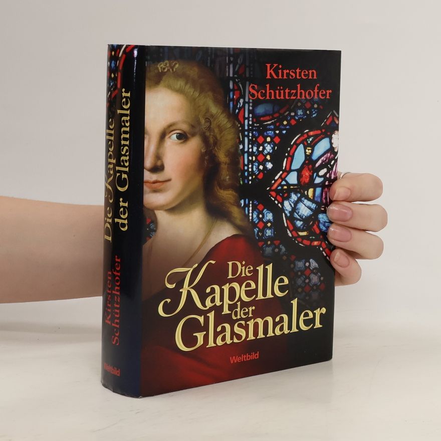 Kirsten Schützhofer Die Kapelle der Glasmaler