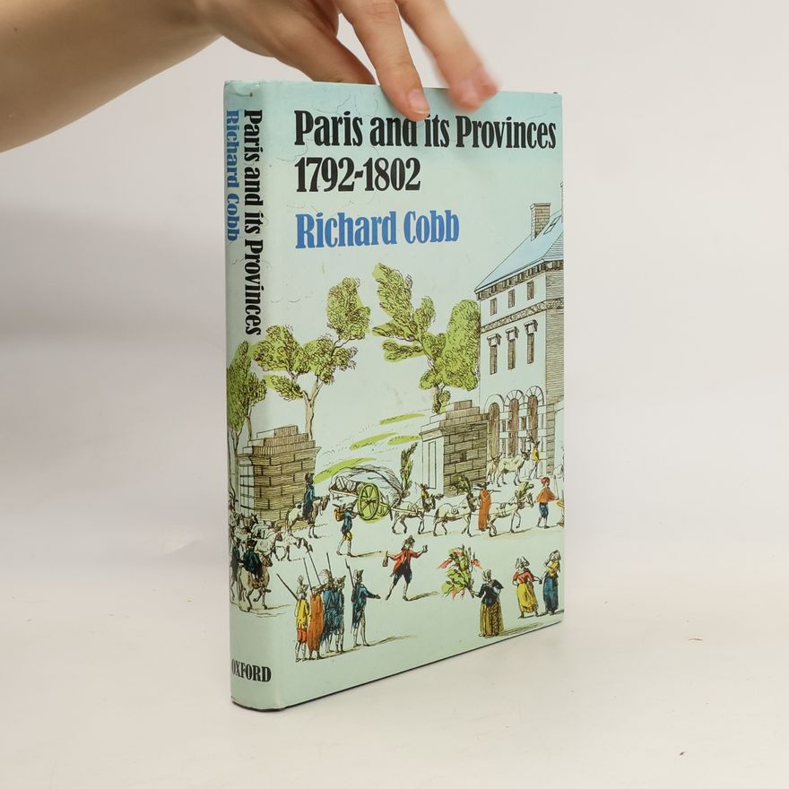 Richard Cobb Paris and its provinces, 1792-1802