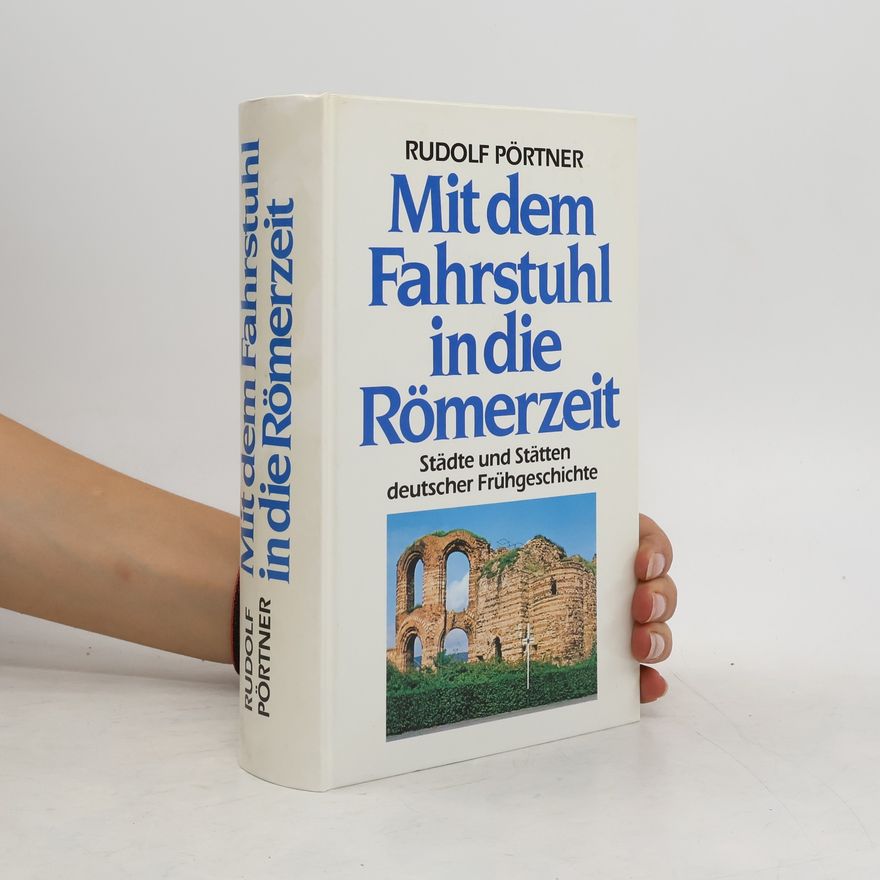 Rudolf Pörtner Mit dem Fahrstuhl in die Römerzeit