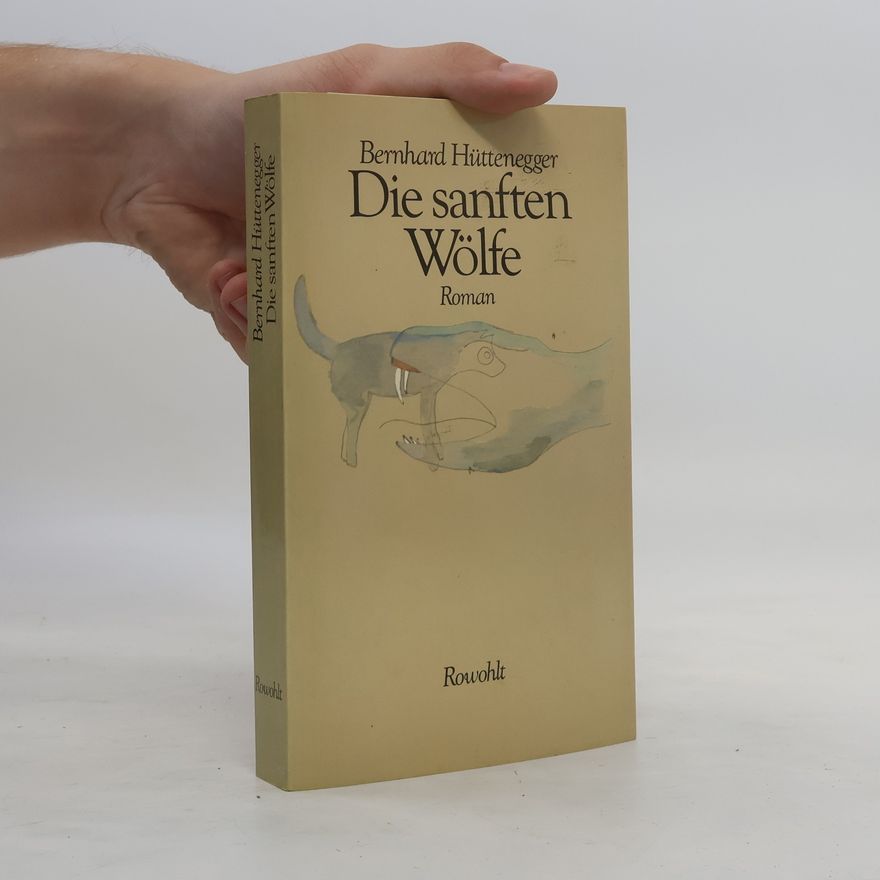Bernhard Hüttenegger Die sanften Wölfe