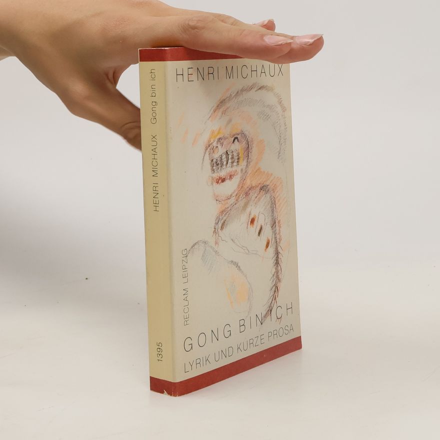 Henri Michaux Gong bin ich. Lyrik und kurze Prosa