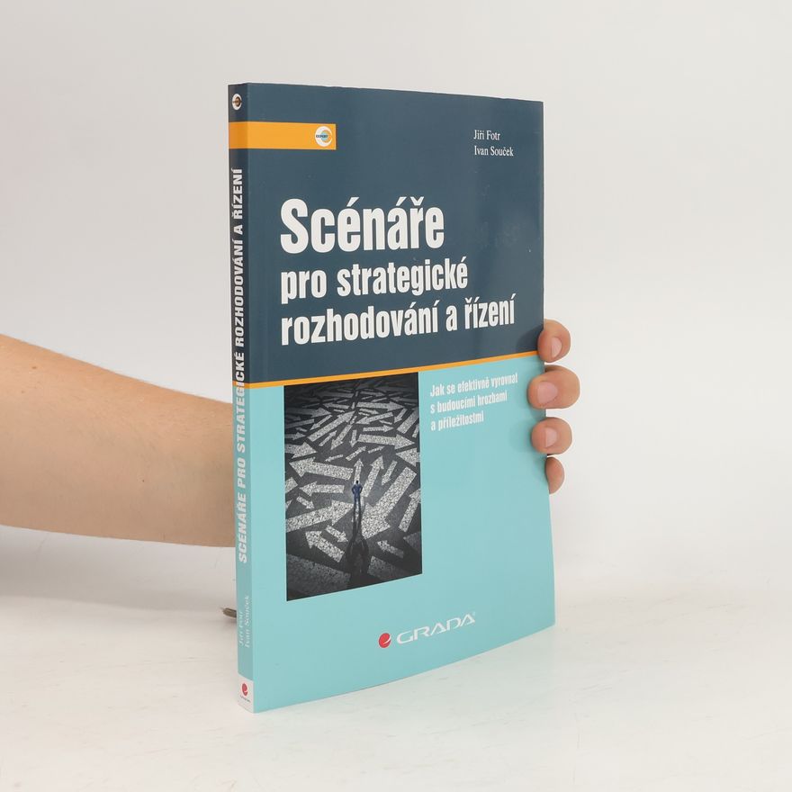 Ivan Souček Scénáře pro strategické rozhodování a řízení