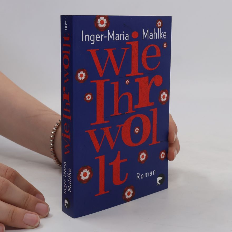 Inger-Maria Mahlke Wie Ihr wollt