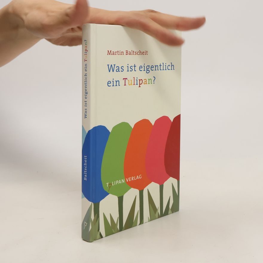 Martin Baltscheit Was ist eigentlich ein Tulipan?