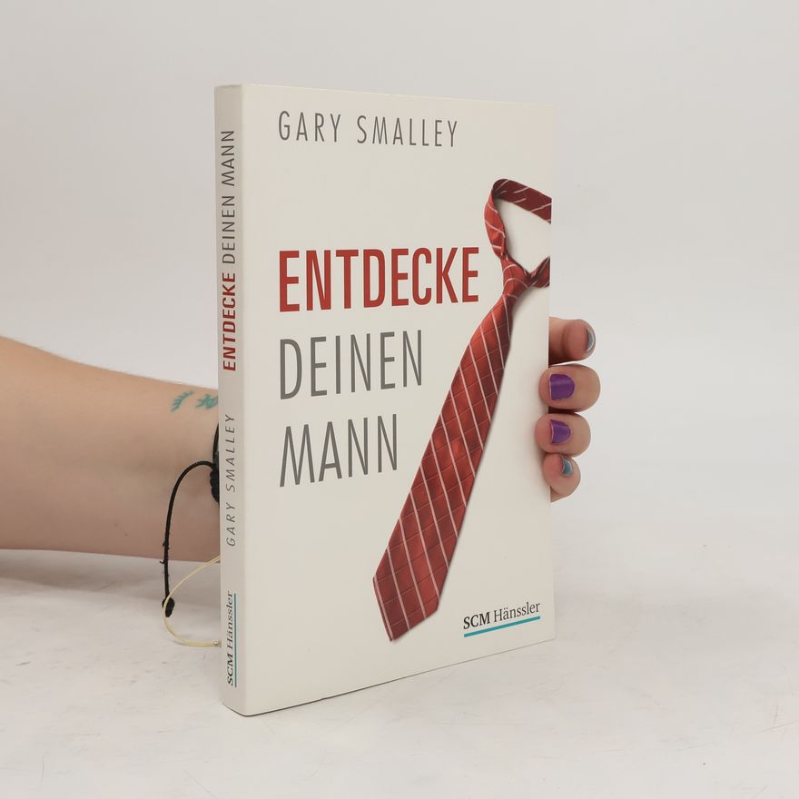 Gary Smalley Entdecke deinen Mann