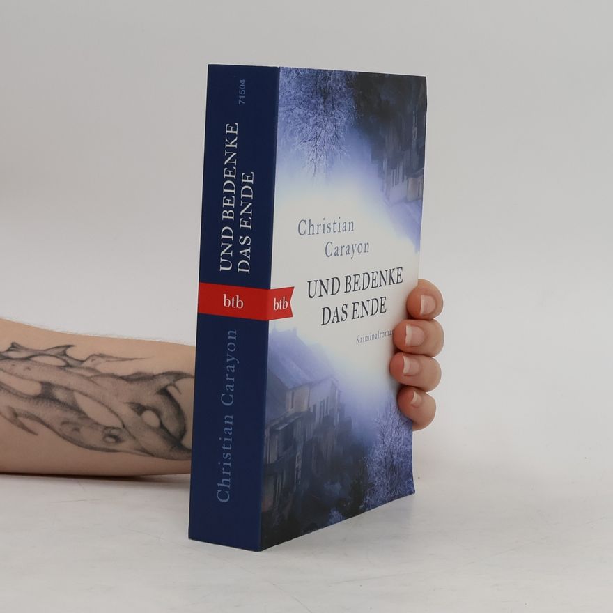 Christian Carayon Und bedenke das Ende